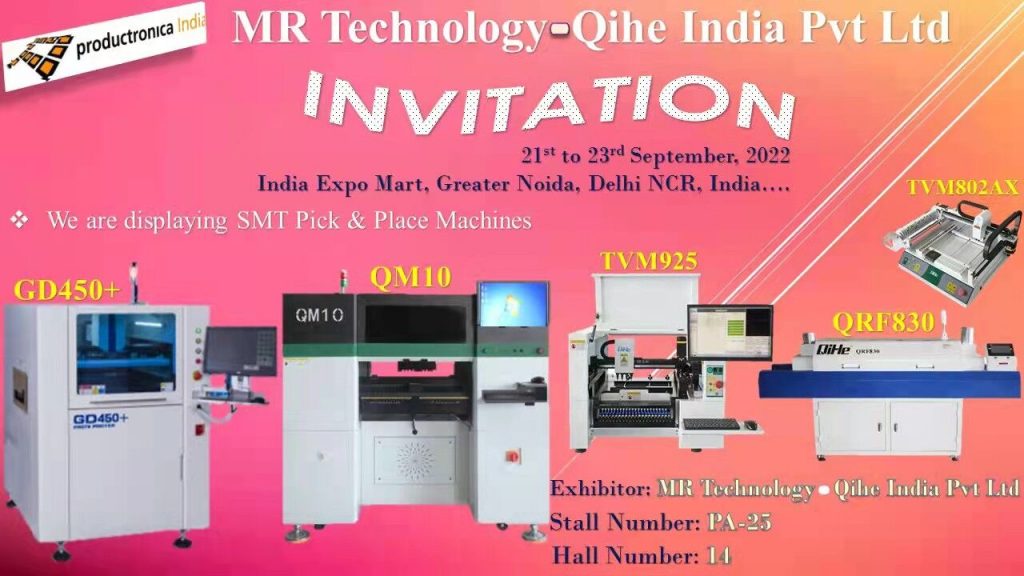 Qihe  joined in 2022 Productronica India Exhibition.
We will show the popular models  PNP machine QM10 fully automatic SMT line ，TVM925 ，TVM802AX and reflow oven machine such as QRF830 ，etc.