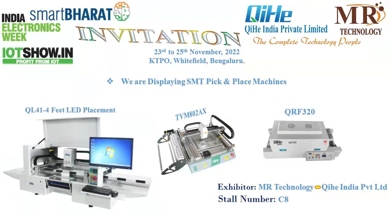 This week, Qihe joined a three-day summit : smartBHARAT 2022 | INDIA ELECTRONIC WEEK.We showed the popular models PNP smt pick and place machine QL41 4heads LED placement machine,TVM802AX desktop smt pick and place machine and reflow oven machine such as QRF320 ，etc.