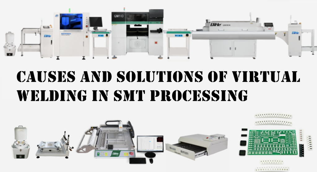 Causes and solutions of virtual welding in SMT processing,QHSMT is an enterprise specializing in the production of SMT equipment, like pick and place machine ，reflow oven，stencil printer ，smt pick and place machine,pnp,pick&place,pcb assembly,smd chip shooter,pnp machine,chip mounter,smt line,welcome to send inquiry you can choose a reflow oven to meets your need like qfr630,qrf835,qrf1235 stencil printer model qh3040,qp3250,qfa5060 Also we have different kinds of smt pick and place machine like tvm802a,tvm802b,tvm802ax,tvm802bx,tvm802c,tvm802d, tvm802a s,tvm802b s,ql41,qm41,tvm925,tvm926,qm61,qm81,qm10 pnp machine,chip mounter,smt line,pick and place machine,pick and place robot,desktop pick and place machine,used pick and place machine,small pick and place machine,chip shooter,smt equipment,smt machine,openpnp,pcb printer,reflow oven,smt pick and place machine, stock in eu,feeder,smt assembly,pcb assembly,smd chip shooter,suction nozzle,pick and place machine.smt machine,smd package,liteplacer,openpnp feeder,automated optical inspection,reflow soldering,automated optical inspection,smt wheels,smt machine supplier,surface mount technology,smt machine price,led pick and place machine,pick and place machines,what is smt machine operator,smt machine supplier in delhi,smt machine spare parts suppliers,smt machine suppliers in india,smt machine supplier malaysia,smt machine supplier in india,smd mounting machine,automatic pick and place machine,pick and place machines,manual pick and place machine,smd mounting machine,smd led pick and place machine,cheapest pick and place machine,table top pick and place machine,mini pick and place machine,qihe,neoden,smt pick and place machine price in india,smt pick and place machine manufacturers,smt pick and place machine price,smt setup,smt process,smt meaning,smt pick and place machine programming,smt pick and place machine hs code,smt pick and place machine diy,smt pick and place machine for sale,smt pick and place machine video,low cost smt pick and place machine,fuji smt pick and place machine,used smt pick and place machine in india,manual smt pick and place machine,juki smt pick and place machine,diy smt pick and place machine,desktop smt pick and place machine,used smt pick and place machine,best smt pick and place machine,panasonic smt pick and place machine,smt manual pick and place machine,yamaha smt,smt550 pick and place machine,smt660 pick and place machine,smt manual pick and place machine mpp1,tvm802a pick and place machine,tvm802b pick and place machine,tvm925 pick and place machine,tvm926 pick and place machine,QM61 pick and place machine,QM81 pick and place machine,QM10 pick and place machine,pick and place machine uk,panasonic smt machine,SMT Label Automation,how much does a pick and place machine cost,what is a pick and place machine,pick and place machine brands,