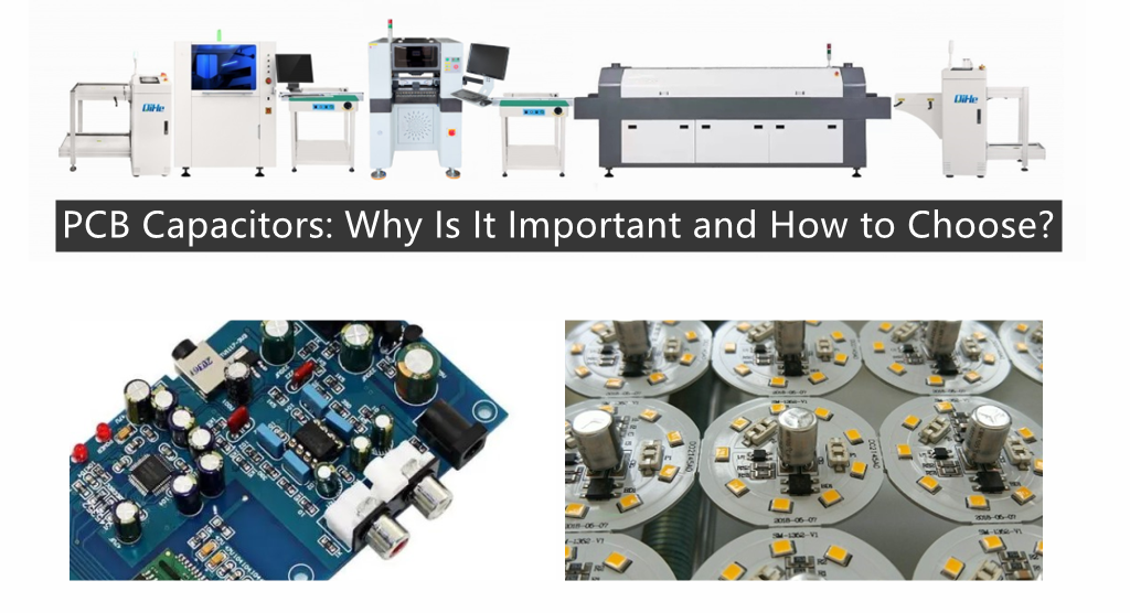 www.qhsmt.com 1024 PCB Capacitors Why Is It Important and How to Choose