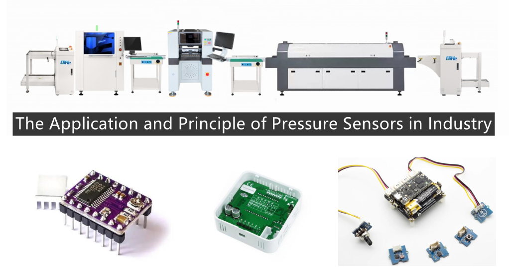 Today qihe smt pick and place machine sharing the Application and Principle of Pressure Sensors in Industry .